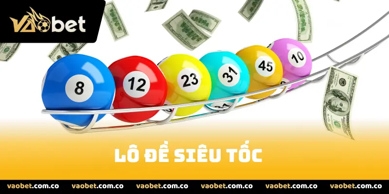 Tổng Quan Về Lô Đề Siêu Tốc Vaobet